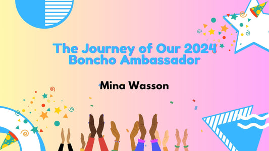 The Journey of Our 2024 Boncho Ambassador: Mina Wasson