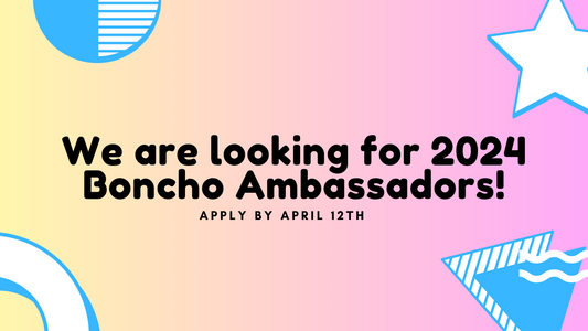 We are looking for 2024 Boncho Ambassadors!